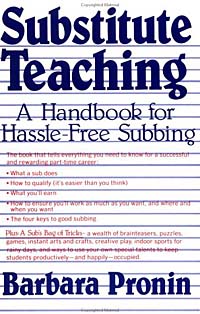 Barbara Pronin - «Substitute Teaching: A Handbook for Hassle-Free Subbing»