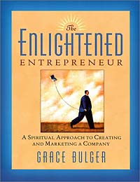 The Enlightened Entrepreneur: A Spiritual Approach to Creating & Marketing a Company