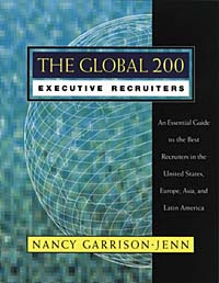The Global 200 Executive Recruiters : An Essential Guide to the Best Recruiters in the United States, Europe, Asia, and Latin America (Jossey Bass Management Series)