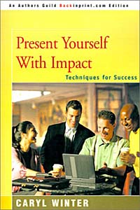 Present Yourself With Impact: Techniques for Success