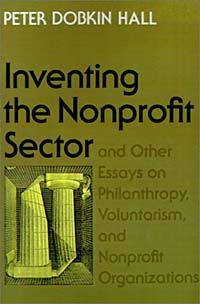 Inventing the Nonprofit Sector and Other Essays on Philanthropy, Voluntarism, and Nonprofit Organizations