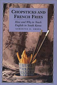 Chopsticks and French Fries: How and Why to Teach English in South Korea