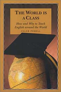 The World is a Class: How and Why to Teach English Around the World