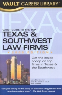 Brook Gesser - «The Vault Guide to the Top Texas & Southwest Law Firms, 2nd Edition (Vault Guide to the Top Texas & Southwest Law Firms)»