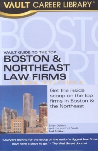 The Vault Guide to the Top Boston & Northeast Law Firms, 2nd Edition (Vault Guide to the Top Boston & Northeast Law Firms)