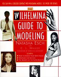Natasha Esch, C. L. Walker - «The Wilhelmina Guide to Modeling»