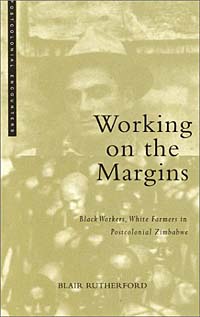 Working on the Margins: Black Workers, White Farmers in Postcolonial Zimbabwe (Postcolonial Encounters)
