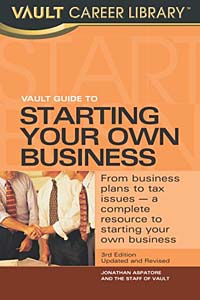 Vault Guide to Starting Your Own Business, 2nd Edition (Vault Guide to Starting Your Own Business)