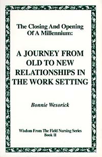 Bonnie Wesorick - «The Closing and Opening of a Millennium : A Journey From Old to New Relationships in the Work Setting»