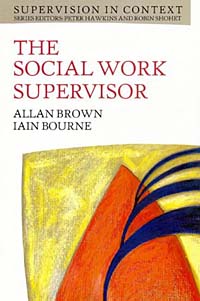 The Social Work Supervisor (Supervision in Context)