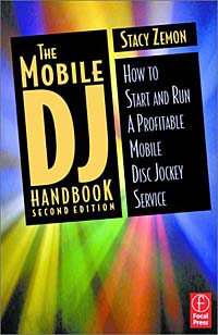 The Mobile DJ Handbook: How to Start & Run a Profitable Mobile Disc Jockey Service, Second Edition