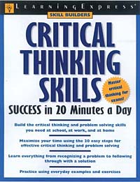 Learning Express Critical Thinking Skills Success: In 20 Minutes a Day (Skill Builder Series)