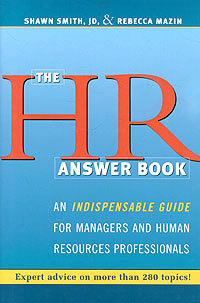 Shawn Smith & Rebecca Mazin - «The HR Answer Book: An Indispensable Guide for Managers and Human Resources Professionals»