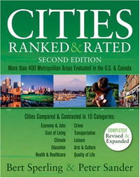 Cities Ranked & Rated: More than 400 Metropolitan Areas Evaluated in the U.S. and Canada