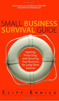 Cliff Ennico - «Small Business Survival Guide: Starting, Protecting, And Securing Your Business for Long-Term Success»
