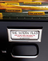 Jamie Fedorko - «The Intern Files: How to Get, Keep, and Make the Most of Your Internship»