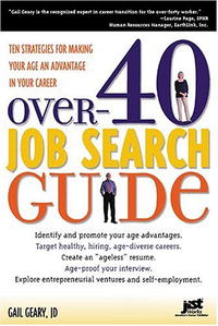 Gail Geary - «Over-40 Job Search Guide: 10 Strategies For Making Your Age An Advantage In Your Career»
