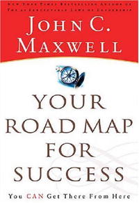John C. Maxwell - «Your Road Map for Success: You Can Get There from Here»
