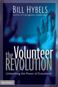 Bill Hybels - «The Volunteer Revolution: Unleashing the Power of Everybody»