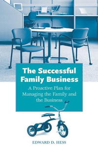 Edward D Hess - «The Successful Family Business: A Proactive Plan for Managing the Family and the Business»