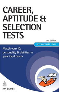 Jim Barrett - «Career, Aptitude and Selection Tests: Match Your IQ, Personality and Abilities to Your Ideal Career»
