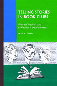 Telling Stories in Book Clubs: Women Teachers and Professional Development