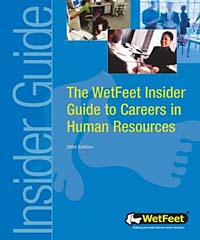 The WetFeet Insider Guide to Careers in Human Resources