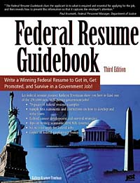 Federal Resume Guidebook: Write a Winning Federal Resume to Get In, Get Promoted, and Survive in a Government Job