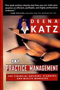 Deena Katz on Practice Management: For Financial Advisers, Planners, and Wealth Managers