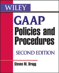 Steven M. Bragg - «Wiley GAAP Policies and Procedures»