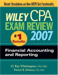 Wiley CPA Exam Review 2007 Financial Accounting and Reporting (Wiley Cpa Examination Review Financial Accounting and Reporting)
