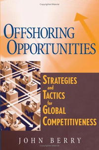Offshoring Opportunities : Strategies and Tactics for Global Competitiveness
