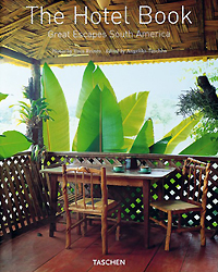 Edited by Angelika Taschen - «The Hotel Book: Great Escapes South America»