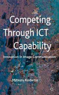 Mitsuru Kodama - «Competing through ICT Capability: Innovation in Image Communication»