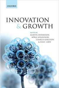 Martin Andersson, Borje Johansson, Charlie Karlsson, Hans Loof - «Innovation and Growth: From R&D Strategies of Innovating Firms to Economy-wide Technological Change»
