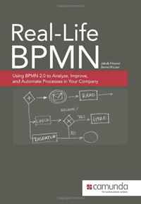 Real-Life BPMN: Using BPMN 2.0 to Analyze, Improve, and Automate Processes in Your Company