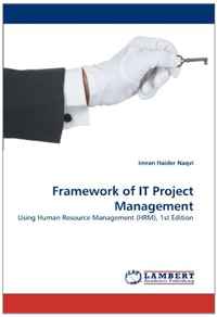 Framework of IT Project Management: Using Human Resource Management (HRM), 1st Edition