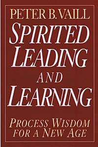 Spirited Leading and Learning : Process Wisdom for a New Age (The Jossey-Bass Business & Management Series)