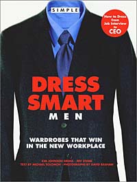 Chic Simple Dress Smart Men : Wardrobes That Win in the New Workplace (Chic Simple)
