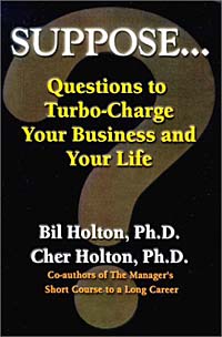 Suppose ... Questions to Turbo-Charge Your Business and Your Life