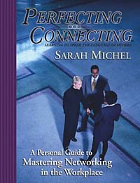 Perfecting Connecting: A Personal Guide to Mastering Networking in the Workplace