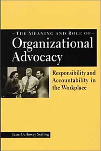 The Meaning and Role of Organizational Advocacy: Responsibility and Accountability in the Workplace