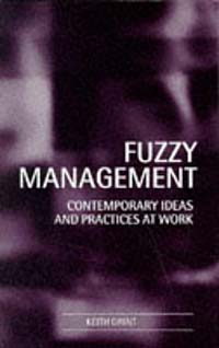 Fuzzy Management: Contemporary Ideas and Practices at Work