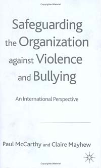 Safeguarding the Organization against Violence and Bullying : An International Perspective