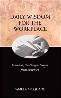 Daily Wisdom for the Workplace: Practical, On-The-Job Insight from Scripture