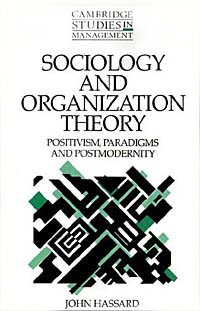 Sociology and Organization Theory: Positivism, Paradigms and Postmodernity
