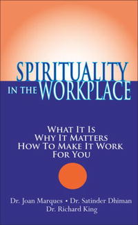 Spirituality in the Workplace: What It Is, Why It Matters, How to Make It Work for You