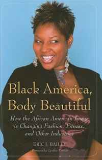 Black America, Body Beautiful: How the African American Image is Changing Fashion, Fitness, and Other Industries