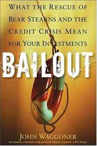 John Waggoner - «Bailout: What the Rescue of Bear Stearns and the Credit Crisis Mean for Your Investments»