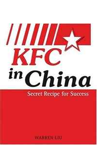 Warren Liu - «KFC in China: Secret Recipe for Success»